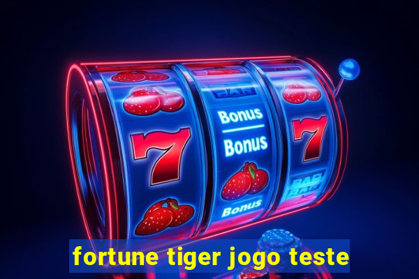 fortune tiger jogo teste